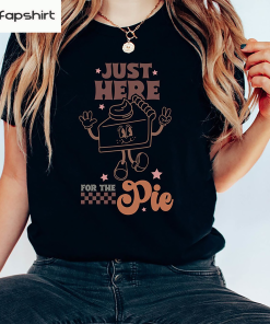 Funny Thanksgiving Shirt, I’m Just Here For…