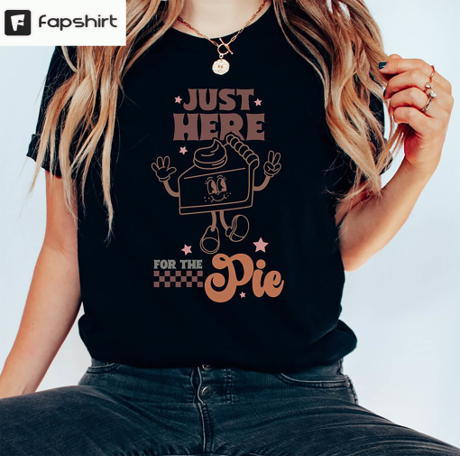 Funny Thanksgiving Shirt, I’m Just Here For The Pie Unisex Hoodie Crewneck