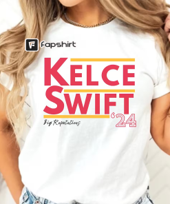 Kelce Swift 24 President TShirt, Big Reputations…