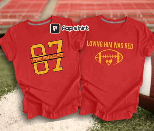 Travis Kelce and Taylor Swift Shirt, Loving Him was Red Shirt, Travis Kelce Shirt, Taylor Swift Tee,