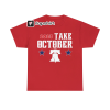 Phillies Take October Shirt, Take October Phillies Shirt, Sweatshirt, Hoodie