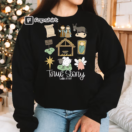 True Story Faith Based Christmas Sweatshirt, Nativity Story Shirt, Christmas Gifts, Christmas Jesus Sweatshirt, Holly Night Shirt