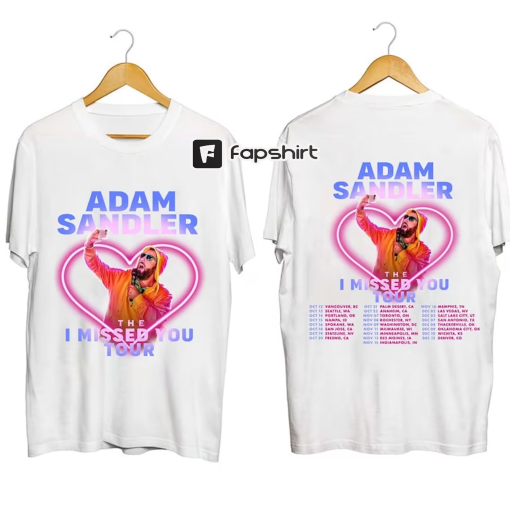 Adam Sandler The I Missed You Tour 2023 Shirt, Adam Sandler Fan Shirt, Adam Sandler 2023 Concert Shirt, The I Missed You Concert Shirt