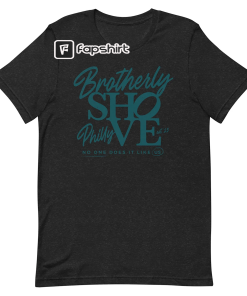 Brotherly Shove Midnight Green Philadelphia Tshirt