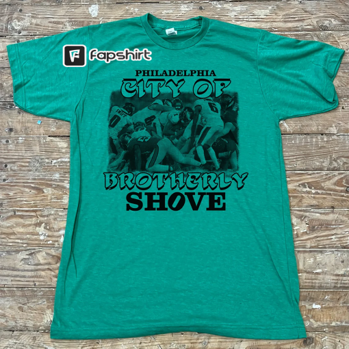 Brotherly Shove shirt