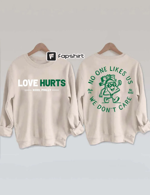 Love Hurts No One Like Us We Don’t Care Eagles Football Sweatshirt, Philadelphia FootballSweatshirt | South Philly | Bird Gang Kelly Green