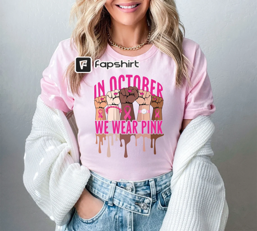 In October We Wear Pink Shirt, Pink Ribbon T shirts, Breast Cancer Shirt, Breast Cancer Awareness, Motivational Shirt, Cancer Support Gift