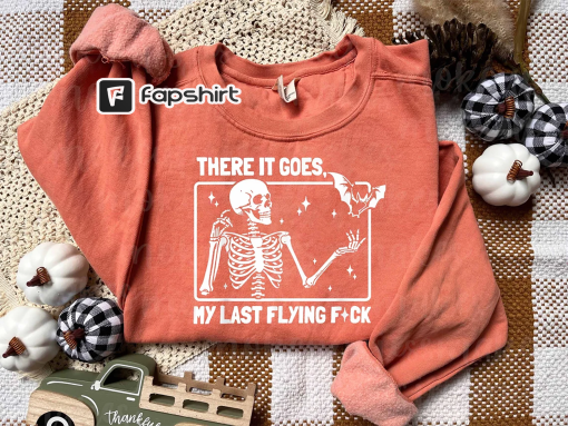 Comfort Colors® There It Goes My Last Flying F*ck Sweatshirt, There It Goes My Last Flying Shirt, Skeleton T-shirt, Halloween Party Outfit