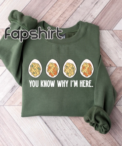 You Know Why I’m Here Sweatshirt, Thanksgiving…