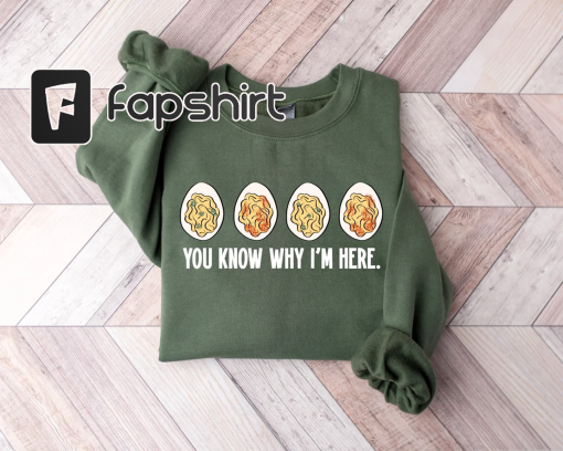 You Know Why I’m Here Sweatshirt, Thanksgiving Deviled Eggs Shirt, Fall Shirt, Thanksgiving Gifts, Thankful Shirt, Thanksgiving Crewneck