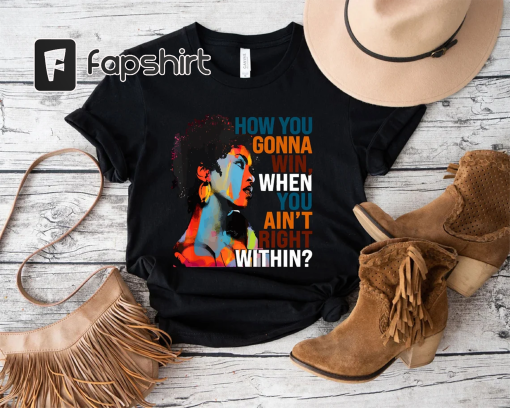 How You Gonna Win When You ain’t Right Within Shirt,Lauryn Hill Graphic T-Shirt,Lauryn Hill Music Love Fan Shirt,Rap lyrics,Lauryn Hill Gift