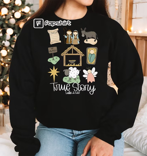 True Story Faith Based Christmas Sweatshirt, Nativity Story Shirt, Christmas Gifts, Christmas Jesus Sweatshirt, Holly Night Shirt