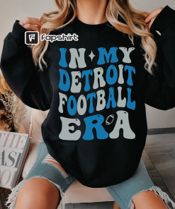 In My Detroit Football Era shirt, Detroit…