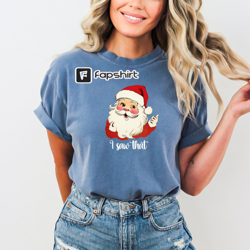 Comfort Colors Shirt, Funny Christmas Shirt, I Saw That Shirt, I Saw That Santa shirt, Funny Christmas Tee, Santa Claus T-Shirt, Cute Santa