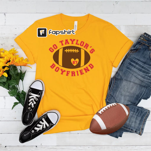 Go Taylor’s Boyfriend Shirt | Taylor Swift Travis Kelce T-shirt | Funny Taylor Kelce Shirt | KC Chiefs Football T-shirt | Funny Kelce Shirt