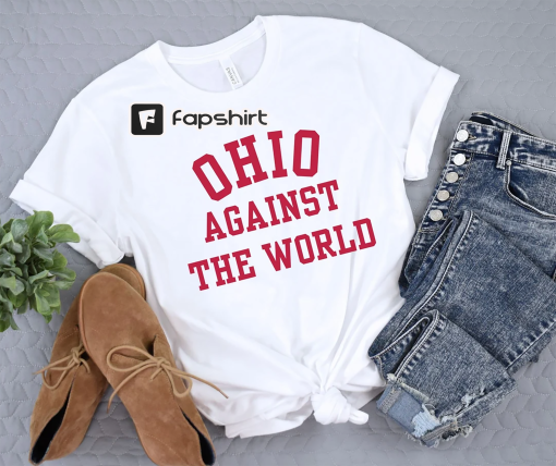 Ohio Against The World, The State of Ohio, State of Ohio Shirt, OHIO, Ohio State Shirt, Ohio Shirt, Ohioan Shirt, Ryan Day, OSU, Day Shirt