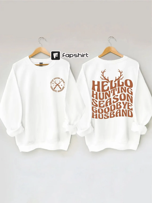 Hello Hunting Season Goodbye Husband Sweatshirt, Hello Hunting Season, Goodbye Husband, Cute Sweatshirt, Oversized Fit, Trendy, Sweatshirts