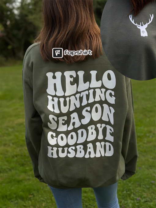 Hello hunting season goodbye husband crewneck