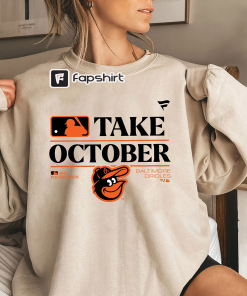 Baltimore Orioles Take October Orioles Sweatshirt, Playoffs…