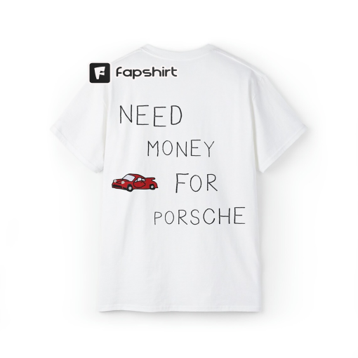 Need Money for Porsche T-Shirt Unisex Fun Shirt – Geschenk Mann – Party Shirt – Luxury Shirt