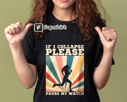 If I Collapse Pause My Watch T-shirt | Runner Gifts | Gift for Runner | Funny Runners Gift for Her | Runner Shirt | Marathon Tee