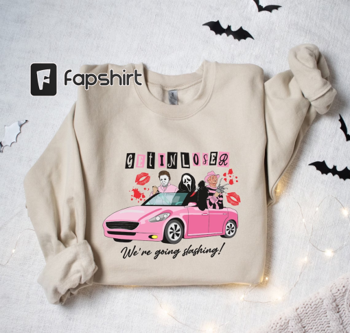 Get In Loser We’re Going Slashing Sweatshirt, Horror Movie Characters Sweater, Horror Movie Sweater, Scary Movie Hoodie,Friday The 13th Gift