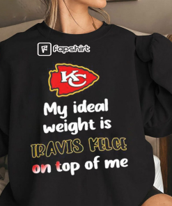 My ideal weight Is Travis Kelce On…