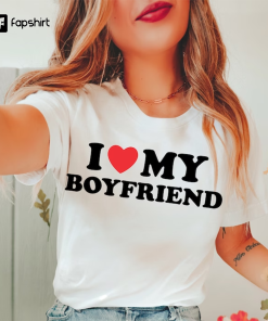 I Love My Girlfriend Shirt, I Love…