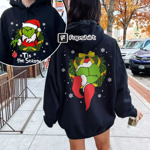 Grinch Tis the Season Christmas Sweatshirt, Grinchmas Crewneck, Merry GrinchMas Double Sided Hoodie, Christmas Whoville University Shirt