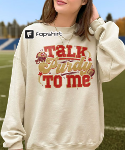 Talk Purdy To Me Sweatshirt, Purdy Damn…