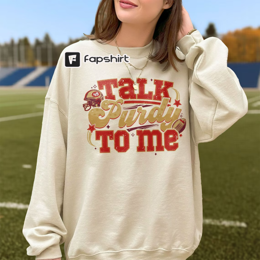 Talk Purdy To Me Sweatshirt, Purdy Damn Relevant Crewneck, Purdy Hoodie, Bang Bang Shirt ,Game Day Tee, SF Football Sweater