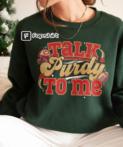 Talk Purdy To Me Sweatshirt, Purdy Damn…