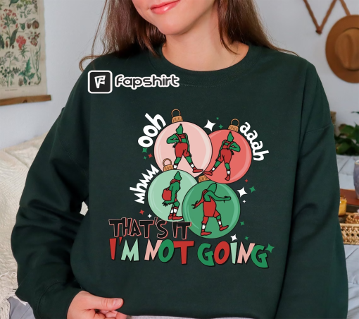 That’s It I’m Not Going Sweatshirt, Disney Fny Grnchmas Crewneck, Winter Clothing, Cute Christmas, Grin Sweatshirt, Christmas Gift Idea x345