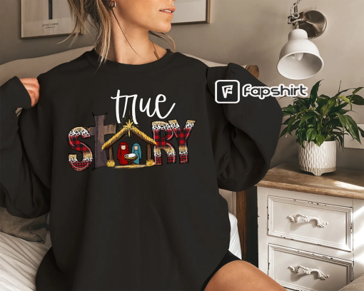 True Story Nativity, Christian Christmas Sweatshirt, Nativity Scene Sweater, Christmas Nativity Shirt, Religious Christmas Gifts, Jesus Tee