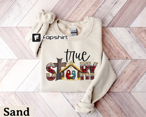 True Story Nativity, Christian Christmas Sweatshirt, Nativity Scene Sweater, Christmas Nativity Shirt, Religious Christmas Gifts, Jesus Tee