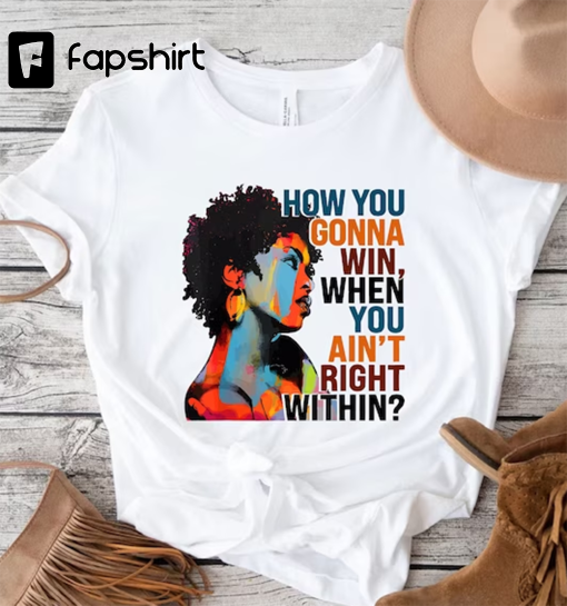 How You Gonna Win When You ain’t Right Within Shirt,Lauryn Hill Graphic T-Shirt,Lauryn Hill Music Love Fan Shirt,Rap lyrics,Lauryn Hill Gift