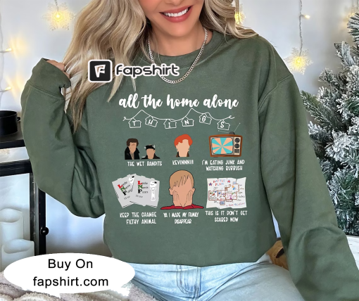 All The Home Alone Shirt, Home Alone Quote Sweatshirt, 90s Christmas Movie, Home Alone Fan, Macaulay Culkin Shirt, Funny Christmas Sweater