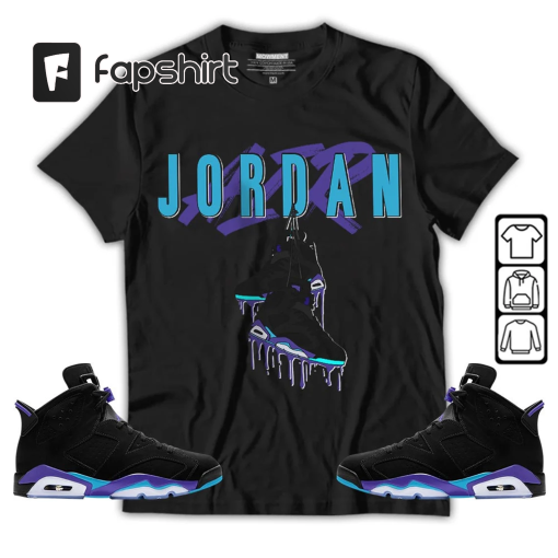 Jordan Shoes Drip Unisex Shirt To Match Sneaker Retro Aqua 6s Tee, Jordan 6 Aqua T-Shirt, Hoodie, Sweatshirt