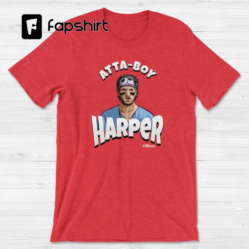 Phillies Harper Atta-Boy Unisex Short Sleeve Tee | Bryce Harper Atta-Boy T-Shirt | Phillies Bryce Harper Shirt | Atta-Boy Harper Funny Shirt