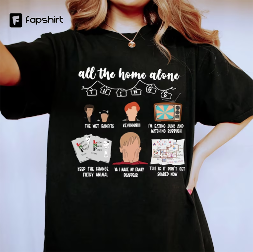 All The Home Alone Shirt, Home Alone Quote Sweatshirt, 90s Christmas Movie, Home Alone Fan, Macaulay Culkin Shirt, Funny Christmas Sweater