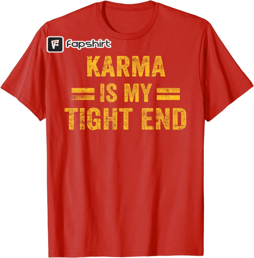 Karma is My Tight End Unisex T-Shirt