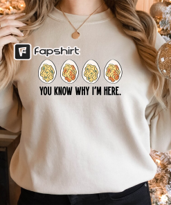 You Know Why I’m Here Sweatshirt, Deviled…