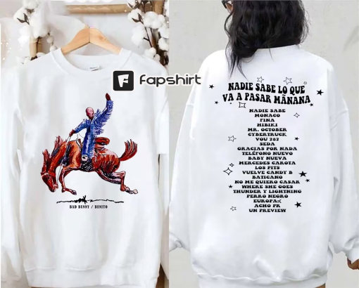 Bad Bunny Sweatshirt, Bad Bunny Nadie Sabe Lo Que Va A Pasar Mãnana New Album Shirt, Bad Bunny Merch, Gift Bad Bunny Fan, Bad Bunny Shirt