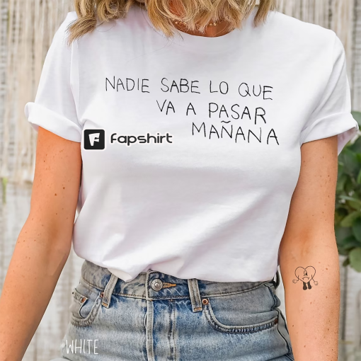 Bad Bunny Tshirt, Nadie Sabe lo que va a pasar manana mañana, New Album shirt, Benito tee, un preview, camiseta, Music Bad Bunny fan gift