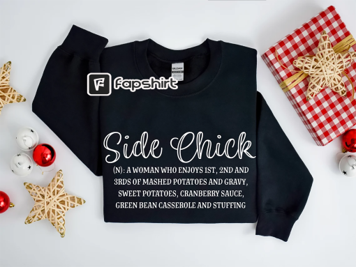 Side Chick Sweatshirt, Funny Thanksgiving Sweat, Thanksgiving Shirt, Thanksgiving Dinner, Turkey Sweater, I’m A Side Chick, Sarcastic Shirt