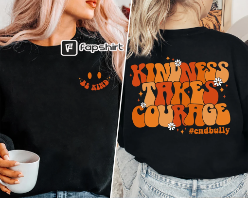 Kindness Takes Courage Shirt, Anti Bully Shirt, No Bullying Shirt, Unity Day Shirt, Orange Shirt, Bully Awareness Day, Be Kind Shirt