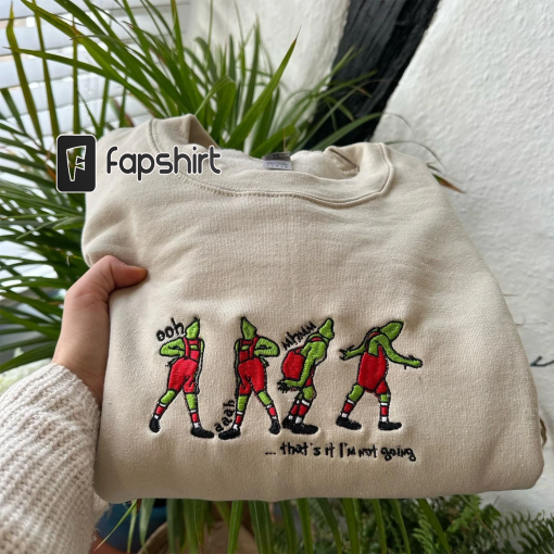 Embroidered That’s It I’m Not Going Embroidered Sweatshirt, Funny Greenchmas Crewneck, Cute Christmas Tee, Christmas Gifts, Family Shirt