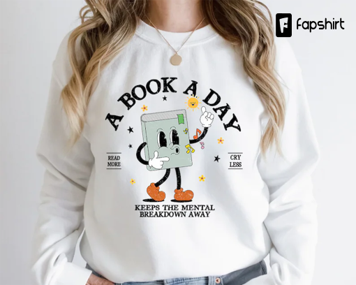 Book Sweatshirt, A Book A Day Keep The Mental Breakdown Away, Book Gift, Book Lover Gift, Reading Book, Bookworm Gift, Book Club Gift