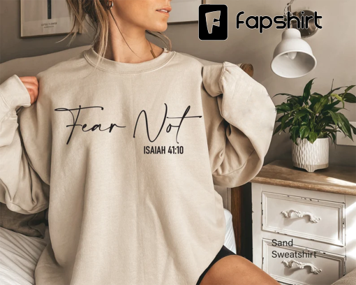 Fear Not Isaiah 41:10 Sweatshirt, Women’s Christian Shirt, Bible Verse Hoodie, Faith Tshirt, Catholic Tee, Religious Gift For Women