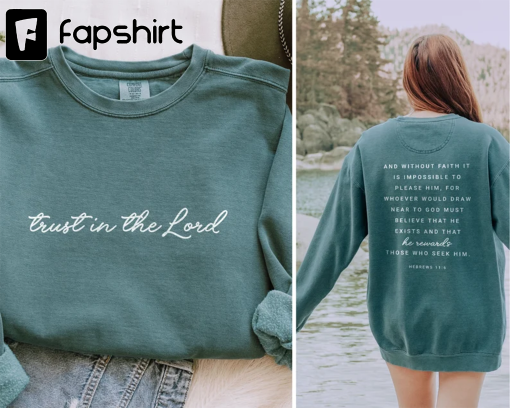 Christian Sweatshirts Comfort Colors Trust in the Lord Sweatshirt Christian Gifts for Her Religious Apparel Baptism Sweatshirt Jesus Sweater